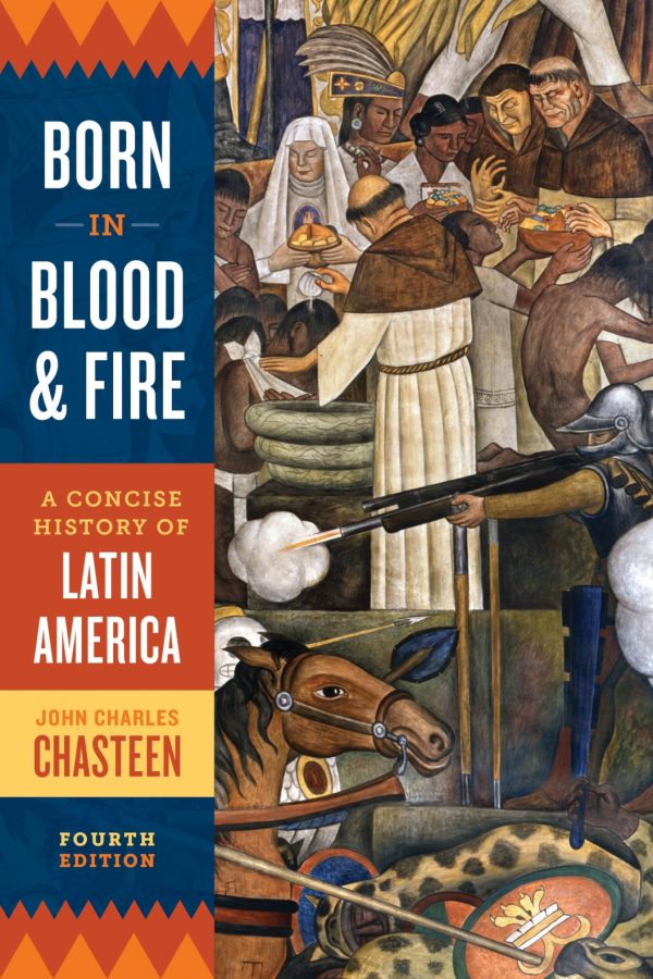Born in Blood and Fire A Concise History of Latin America 4th Edition