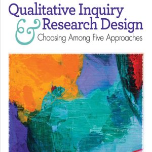 Qualitative Inquiry and Research Design Choosing Among Five Approaches 4th Edition