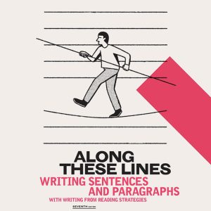 Along These Lines Writing Sentences and Paragraphs 7th Edition