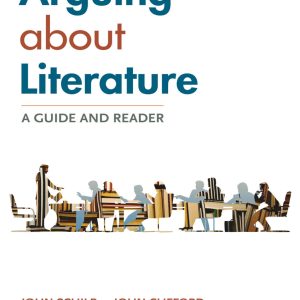 Arguing about Literature A Guide and Reader 3rd Edition