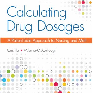 Calculating Drug Dosages A Patient-Safe Approach to Nursing and Math 2nd Edition