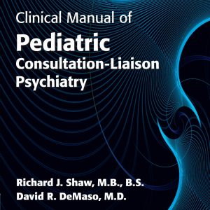 Clinical Manual of Paediatric Consultation-Liaison Psychiatry 2nd Edition