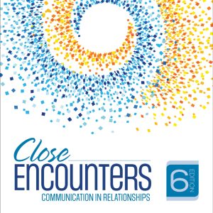 Close Encounters Communication in Relationships 6th Edition