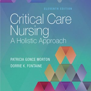 Critical Care Nursing A Holistic Approach 11th Edition