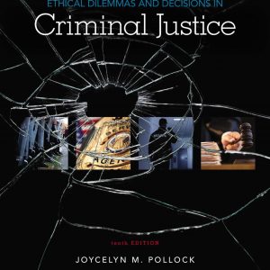 Ethical Dilemmas and Decisions in Criminal Justice 10th Edition