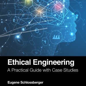 Ethical Engineering A Practical Guide with Case Studies