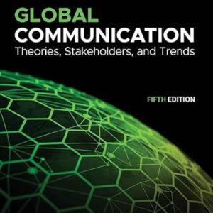 Global Communication Theories, Stakeholders, and Trends 5th Edition