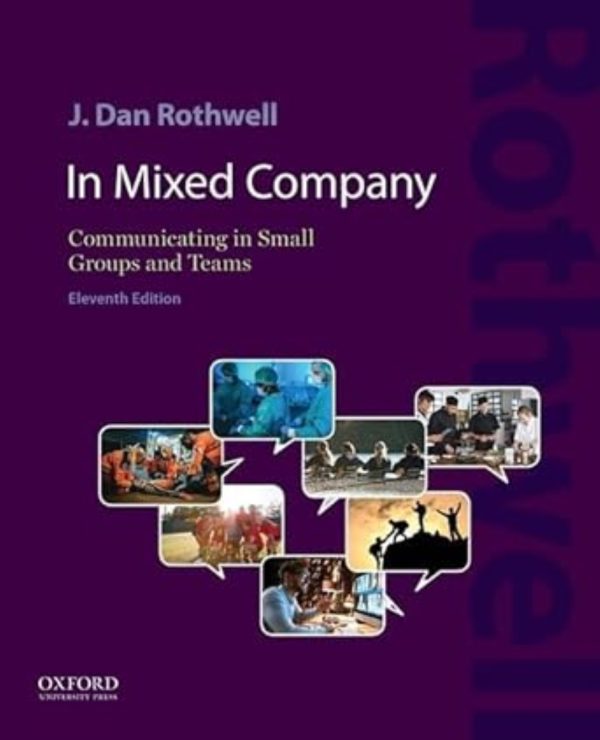 In Mixed Company Communicating in Small Groups and Teams 11th Edition