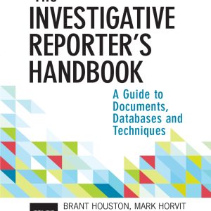 Investigative Reporters Handbook A Guide to Documents, Databases, and Techniques 6th Edition