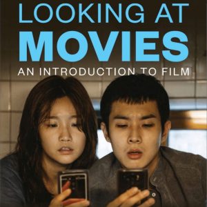Looking at Movies An Introduction to Film 7th Edition