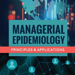 Managerial Epidemiology Principles and Applications
