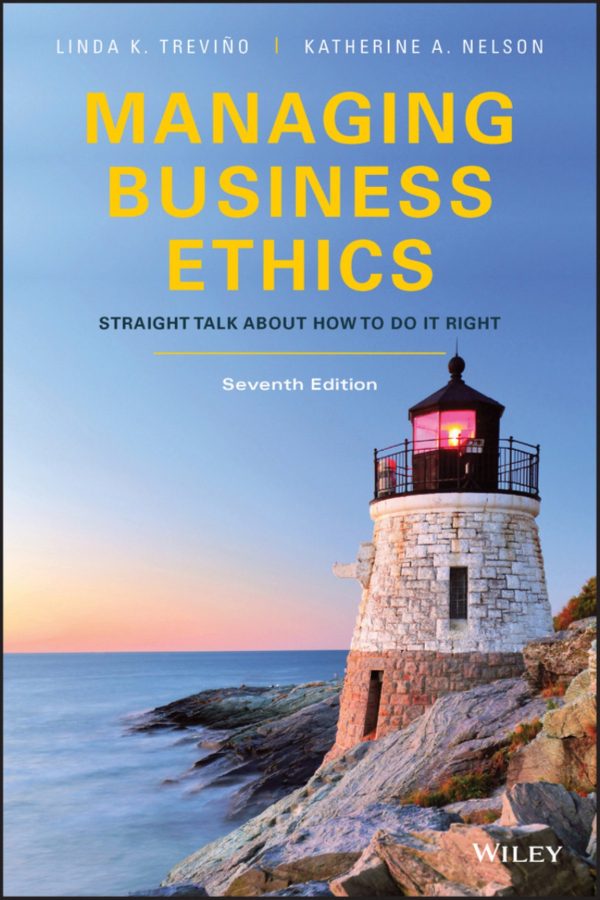 Managing Business Ethics Straight Talk about How to Do It Right 7th Edition
