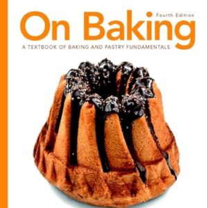 On Baking A Textbook of Baking and Pastry Fundamentals 4th Edition