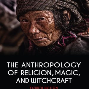 The Anthropology of Religion, Magic, and Witchcraft 4th Edition