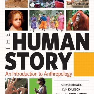 The Human Story An Introduction to Anthropology 1st Edition