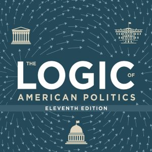 The Logic of American Politics 11th Edition
