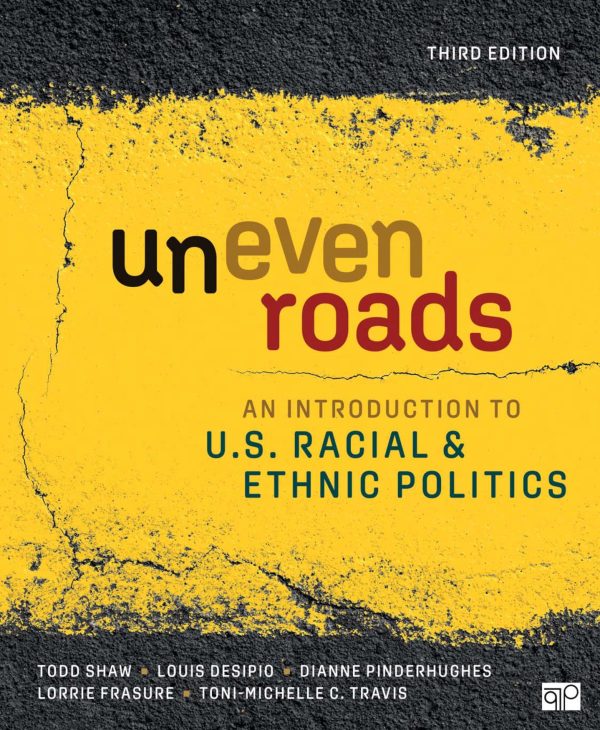 Uneven Roads An Introduction to U.S. Racial and Ethnic Politics 6th Edition