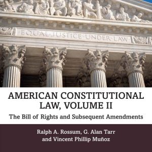 American Constitutional Law, Volume II The Bill of Rights and Subsequent Amendments 11th Edition