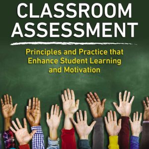Classroom Assessment Principles and Practice that Enhance Student Learning and Motivation 8th Edition