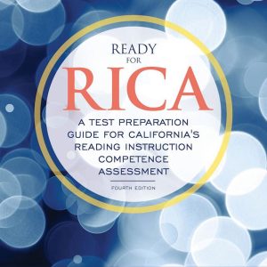 Ready for RICA A Test Preparation Guide for California's Reading Instruction Competence Assessment 4th Edition