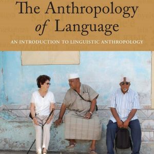 The Anthropology of Language An Introduction to Linguistic Anthropology 4e 4th Edition