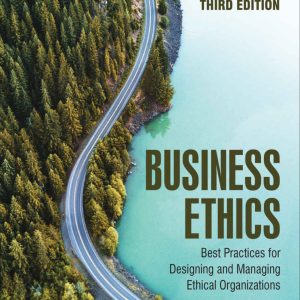Business Ethics - Best Practices for Designing and Managing Ethical Organizations 3rd Edition