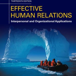 Effective Human Relations Interpersonal And Organizational Applications 13th Edition
