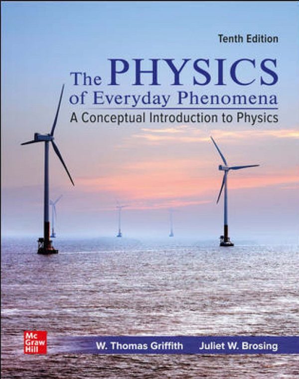 The Physics of Everyday Phenomena A Conceptual Introduction to Physics 10e 10th Edition