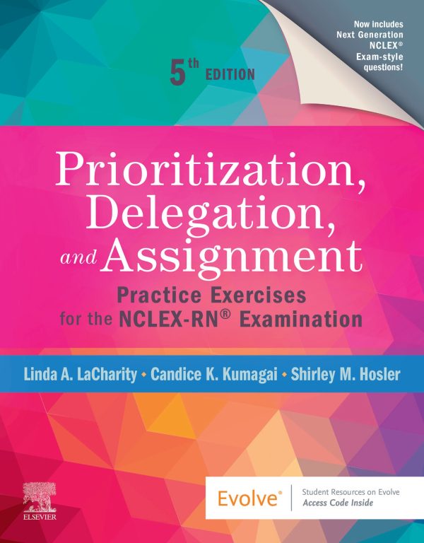 Prioritization, Delegation, and Assignment Practice Exercises for the NCLEX-RN Examination 5th Edition