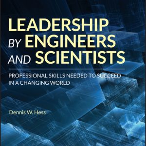 Leadership by Engineers and Scientists Professional Skills Needed to Succeed in a Changing World