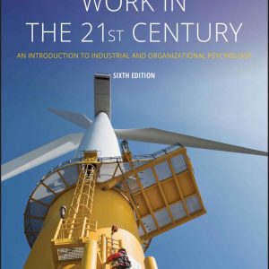 Work in the 21st Century An Introduction to Industrial and Organizational Psychology 6e 6th Edition