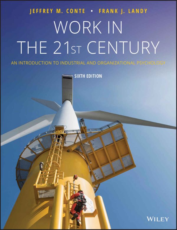 Work in the 21st Century An Introduction to Industrial and Organizational Psychology 6e 6th Edition