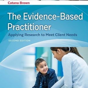 The Evidence-Based Practitioner Applying Research to Meet Client Needs 2nd Edition