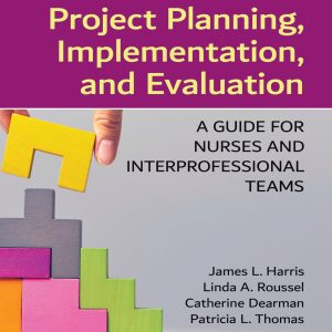 Project Planning, Implementation, and Evaluation A Guide for Nurses and Interprofessional Teams 4th Edition