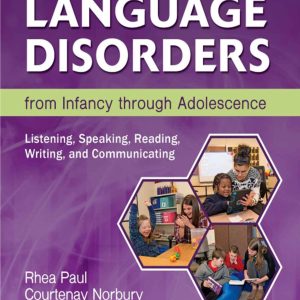 Language Disorders from Infancy through Adolescence Listening, Speaking, Reading, Writing, and Communicating 5th Edition