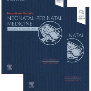 Fanaroff and Martin's Neonatal Perinatal Medicine Diseases of the Fetus and Infant 12th Edition