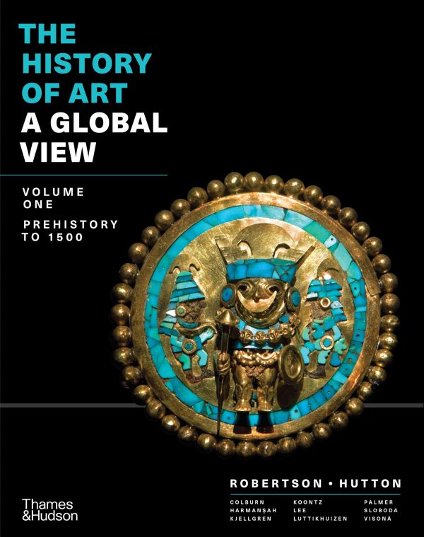 The History of Art A Global View Prehistory to 1500 Volume 1
