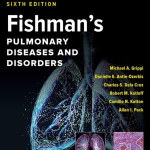 Fishmans Pulmonary Diseases and Disorders 6th Edition