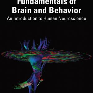 Fundamentals of Brain and Behavior An Introduction to Human Neuroscience