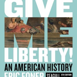 Give Me Liberty An American History Seagull volume 1 6th Edition