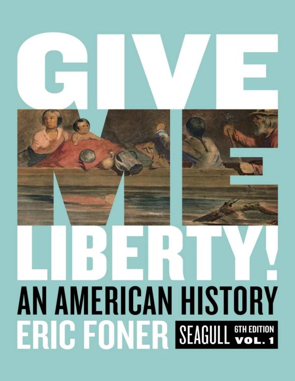 Give Me Liberty An American History Seagull volume 1 6th Edition