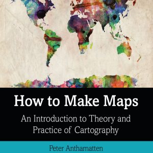 How to Make Maps An Introduction to Theory and Practice of Cartography