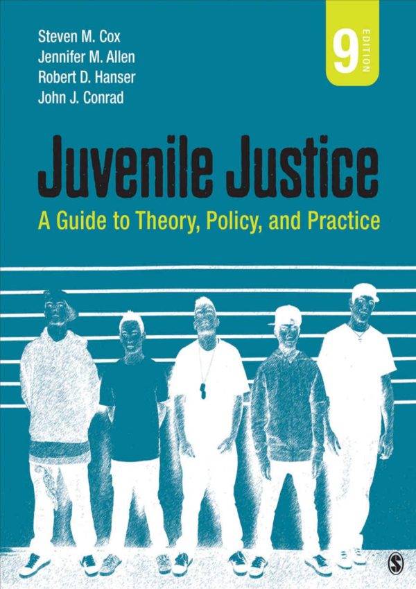 Juvenile Justice A Guide to Theory, Policy, and Practice 9th Edition