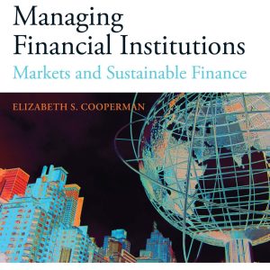 Managing Financial Institutions Markets and Sustainable Finance