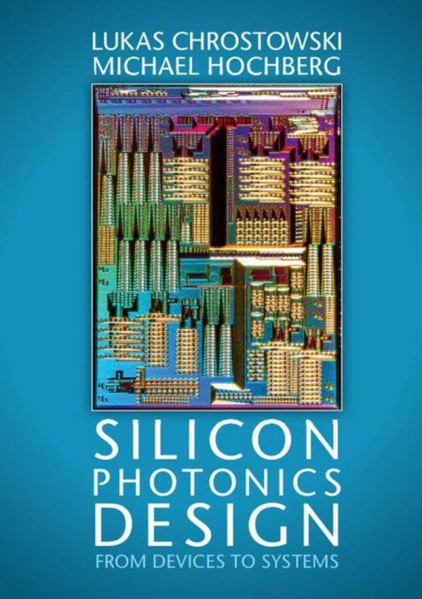 Silicon Photonics Design From Devices to Systems