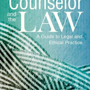 The Counselor and the Law A Guide to Legal and Ethical Practice 7th Edition