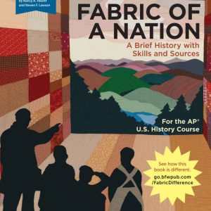 Fabric of a Nation A Brief History with Skills and Sources, For the AP Course
