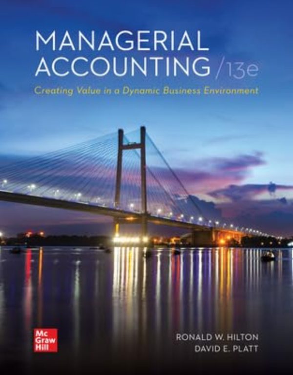 Managerial Accounting Creating Value in a Dynamic Business Environment 13th Edition
