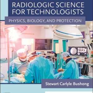 Radiologic Science for Technologists Physics, Biology, and Protection 12th Edition