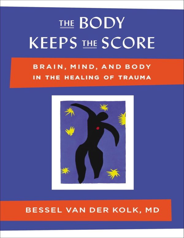 The Body Keeps the Score Brain, Mind, and Body in the Healing of Trauma